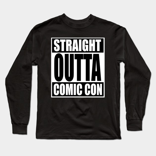 Straight Outta Comic Con Long Sleeve T-Shirt by HeroicTees